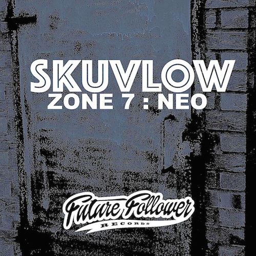 SKUVLOW  Zone 7 - Neo FUTURE FOLLOWER RECORDS