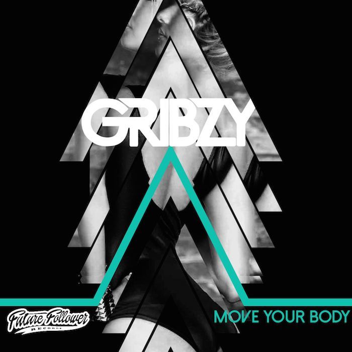 Gribzy // Move Your Body - FUTURE FOLLOWER RECORDS